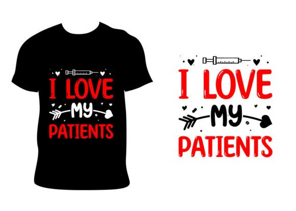 I Love My Patients Nurse Graphics & T-Shirt Designs