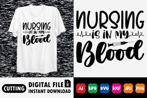Nursing is in My Blood: Graphics for T-Shirt Designs